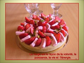 Le rouge est le rayon de la volonté, la puissance, la vie et  l’énergie. 