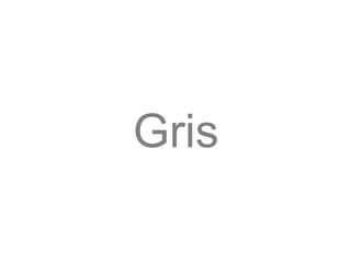 Gris 