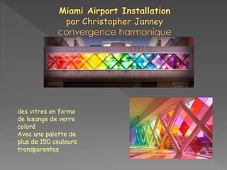 des vitres en forme
de losange de verre
coloré
Avec une palette de
plus de 150 couleurs
transparentes
 