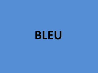 BLEU
 