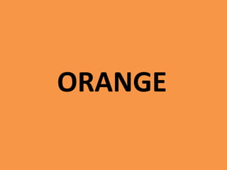 ORANGE
 