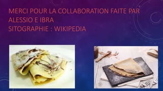 MERCI POUR LA COLLABORATION FAITE PAR
ALESSIO E IBRA
SITOGRAPHIE : WIKIPEDIA