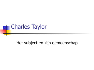 Charles Taylor Het subject en zijn gemeenschap 