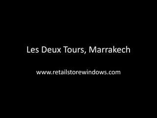 Les Deux Tours, Marrakech

  www.retailstorewindows.com
 