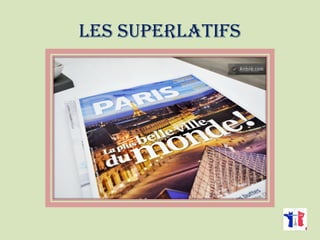LES SUPERLATIFS
 