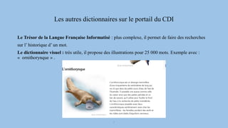 Les autres dictionnaires sur le portail du CDI
Le Trésor de la Langue Française Informatisé : plus complexe, il permet de ...