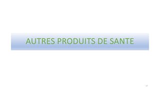 AUTRES PRODUITS DE SANTE
17
 