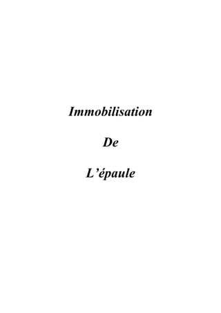 Immobilisation

     De

  L’épaule
 