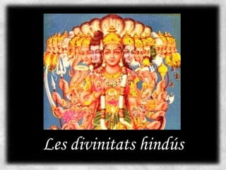 Les divinitats hindús
 