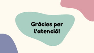 Gràcies per
l'atenció!
 