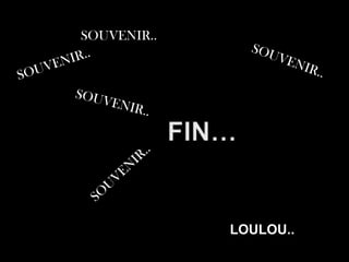 SOUVENIR.. SOUVENIR.. SOUVENIR.. SOUVENIR.. SOUVENIR.. LOULOU.. 