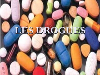 Les drogues 1