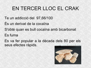 És una droga acceptada per la societat 