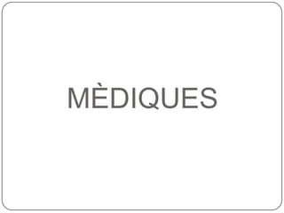 MÈDIQUES