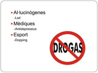 Al·lucinògenes-LsdMèdiques-AntidepressiusEsport-Dopping
