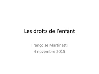 Les droits de l’enfant
Françoise Martinetti
4 novembre 2015
 