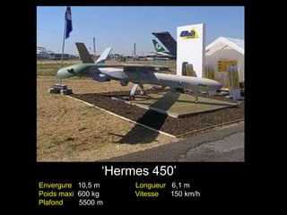‘Hermes 450’
Envergure 10,5 m Longueur 6,1 m
Poids maxi 600 kg Vitesse 150 km/h
Plafond 5500 m
 
