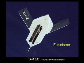 ‘X-45A’ soute à bombes ouverte
Futurisme
 