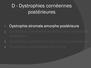D - Dystrophies cornéennes postérieures 