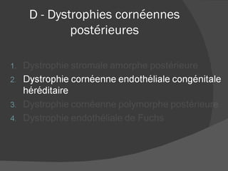D - Dystrophies cornéennes postérieures 