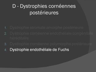 D - Dystrophies cornéennes postérieures 