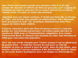 En 2003l'acteur est choisi par
Patrice Chéreau pour interpréter
Luc, un jeune homosexuel qui
renoue le dialogue avec Son f...