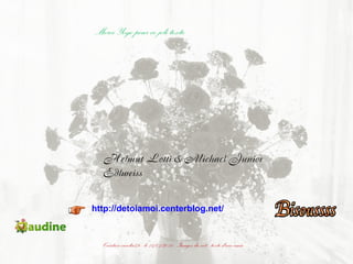 Merci Yoyo pour ce joli texte




  Helmut Lotti & Michael Junior
  Edlweiss


http://detoiamoi.centerblog.net/



  Création eureka49 - le 14/01/2010- Images du net - texte d'une amie
 