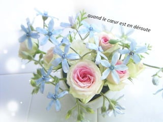 quand
        le cœ
             ur est
                      en dé
                              route
 