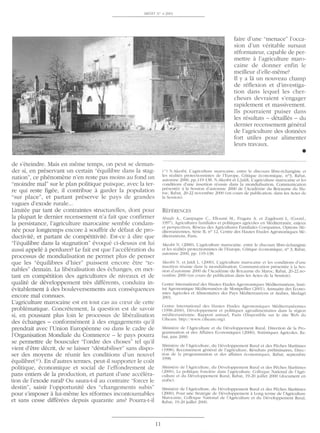 ~ I ED I T N° 4/ 200 I
de s'eteindre. Mais en meme temps, on peut se deman-
der si, en preselvant un certain "equilibre dans la stag-
nation", ce phenomene n'en reste pas moins au fond un
"moindre mal" sur le plan politique puisque, avec la ter-
re qui reste figee, il contribue a garder la population
"sur place", et partant preserve le pays de grandes
vagues d'exode rurale...
Limitee par tant de contraintes structurelles, dont pour
la plupart le dernier recensement n'a fait que confirmer
la persistance, l'agriculture marocaine semble condam-
nee pour longtemps encore asouffrir de defaut de pro-
ductivite, et partant de competitivite. Est-ce a dire que
''I'equilibre dans la stagnation" evoque ci-dessus est lui
aussi appele aperdurer? Le fait est que I'acceleration du
processus de mondialisation ne permet plus de penser
que les "equilibres d'hier" puissent encore etre "te-
nables" demain. La liberalisation des echanges, en met-
tant en competition des agricultures de niveaux et de
qualite de developpement tres differents, conduira in-
evitablement ades bouleversements aux consequences
encore mal connues.
L'agriculture marocaine est en tout cas au cceur de cette
problematique. Concretement, la question est de savoir
si, en poussant plus loin le processus de liberalisation
des echanges - conformement a des engagements qu'il
prendrait avec l'Union Europeenne ou dans le cadre de
l'Organisation Mondiale du Commerce - le pays pourra
se permettre de bousculer "l'ordre des choses" tel qu'i1
vient cl'etre decrit, de se laisser "destabiliser" sans dispo-
ser des moyens de reunir les conditions d'un nouvel
equilibre(2I). En d'autres termes, peut-il supporter le coGt
politique, economique et social de I'effondrement de
pans entiers de la production, et partant d"Lll1e accelera-
tion de l'exode rural? Ou saura-t-il au contraire "forcer le
destin", saisir l'opportunite des "changements subis"
pour s'imposer alui-meme les reformes incontournables
et sans cesse differees depuis quarante ans! Pourra-t-il
11
faire d'une "menace" I'occa-
sion d'un veritable sursaut
reformateur, capable de per-
mettre a I'agriculture maro-
caine de donner enfin le
meilleur d'elle-meme?
II y a la un nouveau champ
de reflexion et d'investiga-
tion dans lequel les cher-
cheurs devraient s'engager
rapidement et massivement.
lIs pourraient puiser dans
les resultats - detailles - du
dernier recensement general
de I'agriculture des donnees
fort utiles pour alimenter
leurs travaux.
•
(" ) N.Akesbi. L'agriculture marocaine. enrre le discours libre-echangisre et
les realites prorectionnistes de i"Europe, Critique economique. n03. Rabal.
<1u tomne 2000, pp.119-1 38. N.Akesbi er L.J a"icli. L'elgriculture marocaine er les
conditions d'une insertion reussie dans la mondialisarion, Communicarion
presentee :1 la Session ci'automne 2000 de i"Academie du Royaume du Ma-
roe, Ibbat, 20-22 novembre 2000 (en cours ele publication, dans les Actes ele
la Session).
R EFERE fCES
Abaab A.. Campagne c., Elioumi M .. Fragata A. et Zagelouni L. (Comel..
1997). Agricultures fa miliales et po litiques agricoles en Mediterranee. enjeux
Cl perspectives. Reseau eles Agricultures Familiales Comparees. Options 1le-
diterrelneennes. Shie B, nO 12. Centre eles Hautes Etudes Agronomiques 1'le-
dilerranccns. Paris.
Akesbi N. (2000). L'agricu ltu re marocaine. entre le eliscours libre-echangislc
el les realites protectio nn istes de i"Europe. Critique economique. n° 3. Rabar.
auto mne 2000, pp. 1'1 9-138.
Akesbi N. et Jakli L. (2000). L'agriculrure marocaine Cl les conditions eI'une
inscrtion reussie (;rns la monelialisation. Communication presentee it la Ses-
sion d'3ulomne 2000 de i"Academie du Royaume elu Maroc, Rabat. 20-22 no-
vembre 2000 (en cours dc publication dans les Actes ele la Session).
Centre Inrernational des Haules Etudes Agronomiques Meeliterraneens. InSli-
IUI Agronomique Mediterraneen ele Monrpeliier (2001). Annuaire eles Econo-
mies Agricoles et Alimenraires eles Pays Meeliterraneens et Arabes. Medagri
200 1.
Cenlre International eles Hautes Elueles Agrono miques Mediterraneennes
( 1998-2000). Developpemenr Cl politiques agroalimenraires elans la region
meeliterraneenne. Rappo rt annuel. Paris ( Disponible sur le site Web elu
Ciheam: hup:// w ww.ciheam.orgl.
Ministere ele i"Agriculture el elu Develo ppemenl Rural, Direction de la Pro-
gra mmario n er des Affclires Economiques (2000), Statistiques Agricoles, Ra-
hen, iuin 2000.
Minislcrc ele i"Agricultu re, elu IX:veloppe1l1enr Rural er des Peches Mariri llles
( 1998). Recensement gener,rI ele I·agriculture. Resullars preliminaires. Direc-
rion de la progra1l1matio n Cl des affaires econom iques. Rabat, seprembre
1998
Minislcrc ele l'Agriculture. du De'elo ppe1l1enl RurcrI el des Peches Maritimes
(2000). La politiq ue fo nciere dans I'agriculrure. Colioque National de I'Agri-
culture er elu Developpemenr Rural. Rabat. 19-20 juillet 2000 (document en
arabe).
Minislcre dc l'Agriculture, du Dcveloppemenr Rural et eles Peches Maritimes
(2000), Pour une Strategie de Develo ppemenr it Long rerme de I'Agriculture
Marocaine. Colloque National de l'Agriculture Cl du Developpe1l1enr Rural.
Ib lx ll . 19-20 juiliet 2000.
 