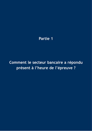 Partie 1




Comment le secteur bancaire a répondu
   présent à l’heure de l’épreuve ?
 