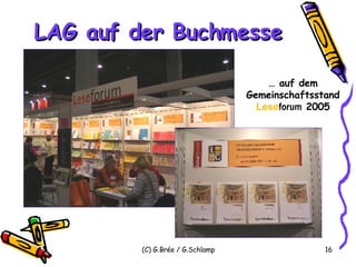 LAG auf der Buchmesse …  auf dem Gemeinschaftsstand  Lese forum  2005 