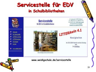 Servicestelle für EDV  in Schulbibliotheken www.weidigschule.de/servicestelle 