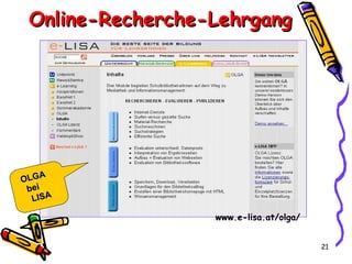 Online-Recherche-Lehrgang   OLGA  bei  LISA www.e-lisa.at/olga/ 