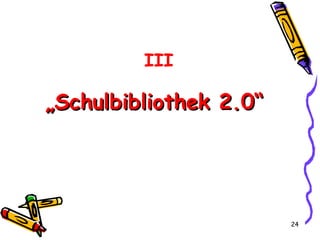 „ Schulbibliothek 2.0“ III 