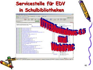 Servicestelle für EDV  in Schulbibliotheken LITTERAwindows 4.5  und  WebOPAC 