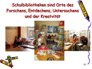 Schulbibliotheken sind Orte des Forschens, Entdeckens, Untersuchens und der Kreatvität 
