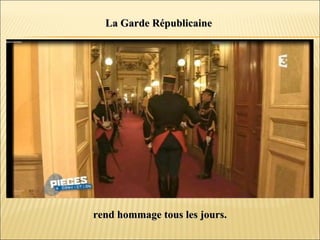 La Garde RépublicaineLa Garde Républicaine
rend hommage tous les jours.rend hommage tous les jours.
 
