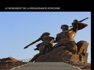 LE MONUMENT DE LA RENAISSANCE AFRICAINE

 