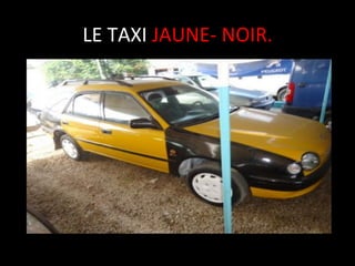 LE	
  TAXI	
  JAUNE-­‐	
  NOIR.
	
  

 