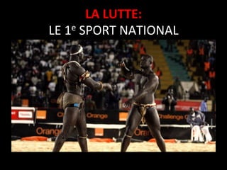 LA	
  LUTTE:
	
  
LE	
  1e	
  SPORT	
  NATIONAL
	
  

 