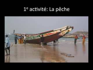 e	
  acPvité:	
  La	
  pêche
1
	
  

 