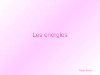 Les energies Marta Alsina 