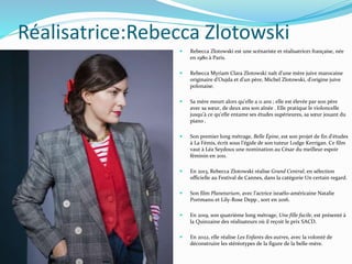 Réalisatrice:Rebecca Zlotowski
 Rebecca Zlotowski est une scénariste et réalisatrice1 française, née
en 1980 à Paris.
 R...