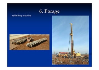6. Forage6. Forage
a) Drilling machine
 
