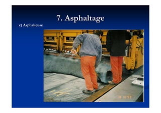7. Asphaltage7. Asphaltage
c) Asphalteuse
 