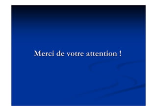 Merci de votre attention !Merci de votre attention !
 
