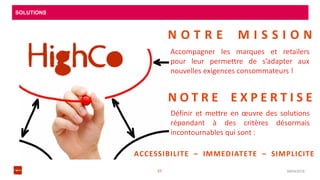 SOLUTIONS
08/04/201623
N O T R E M I S S I O N
Accompagner les marques et retailers
pour leur permettre de s’adapter aux
nouvelles exigences consommateurs !
N O T R E E X P E R T I S E
Définir et mettre en œuvre des solutions
répondant à des critères désormais
incontournables qui sont :
ACCESSIBILITE – IMMEDIATETE – SIMPLICITE
 