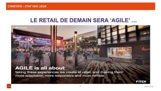 CONSTATS – ETAT DES LIEUX
08/04/20167
LE RETAIL DE DEMAIN SERA ‘AGILE’ …
 