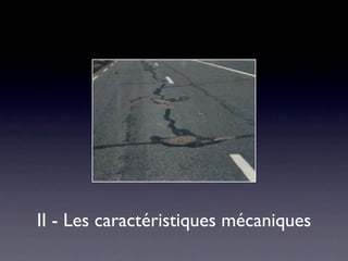 II - Les caractéristiques mécaniques
 
