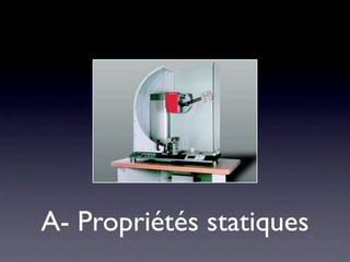 A- Propriétés statiques
 
